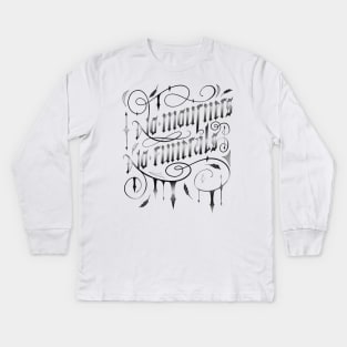 NO MOURNERS NO FUNERALS Kids Long Sleeve T-Shirt